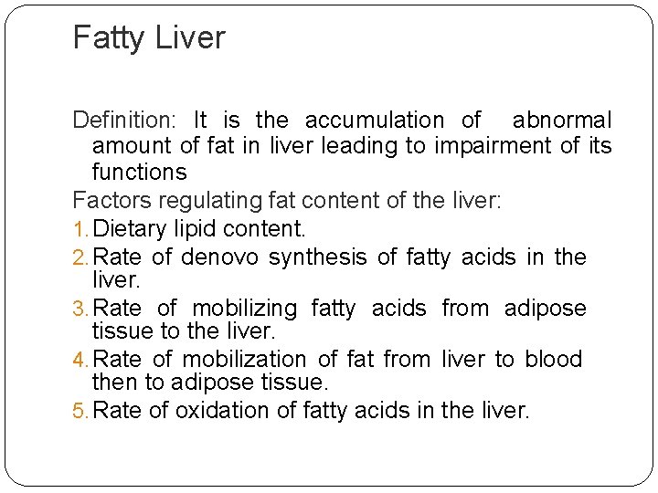 Fatty Liver Definition: It is the accumulation of abnormal amount of fat in liver