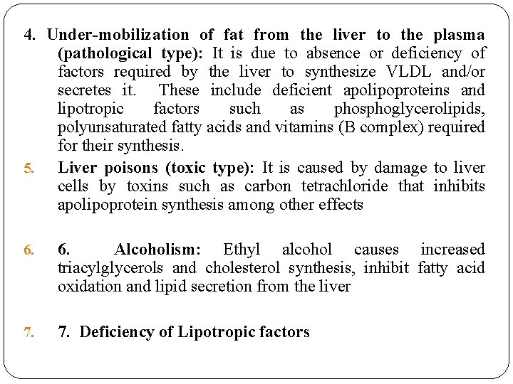 4. Under-mobilization of fat from the liver to the plasma (pathological type): It is
