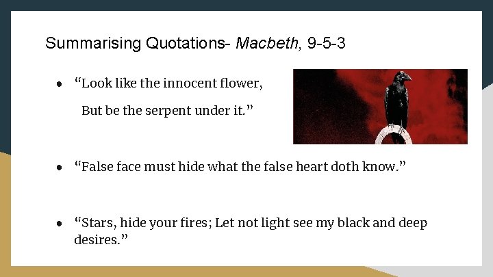 Summarising Quotations- Macbeth, 9 -5 -3 ● “Look like the innocent flower, But be