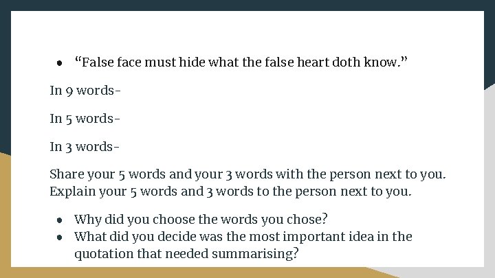 ● “False face must hide what the false heart doth know. ” In 9