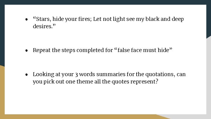 ● “Stars, hide your fires; Let not light see my black and deep desires.