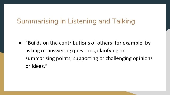 Summarising in Listening and Talking ● “Builds on the contributions of others, for example,
