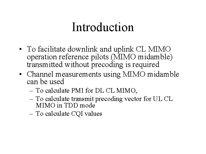 Introduction • To facilitate downlink and uplink CL MIMO operation reference pilots (MIMO midamble)