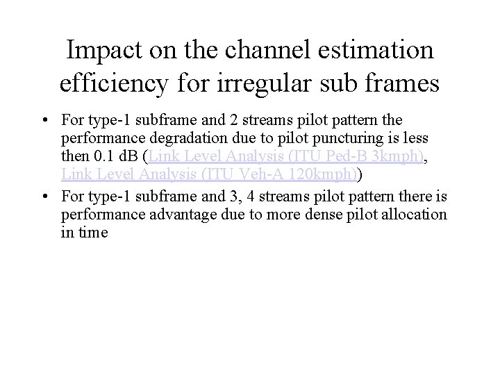 Impact on the channel estimation efficiency for irregular sub frames • For type-1 subframe