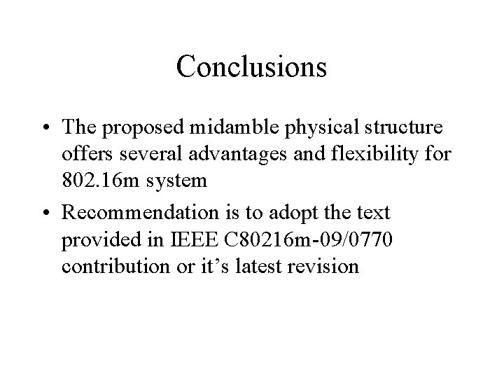 Conclusions • The proposed midamble physical structure offers several advantages and flexibility for 802.