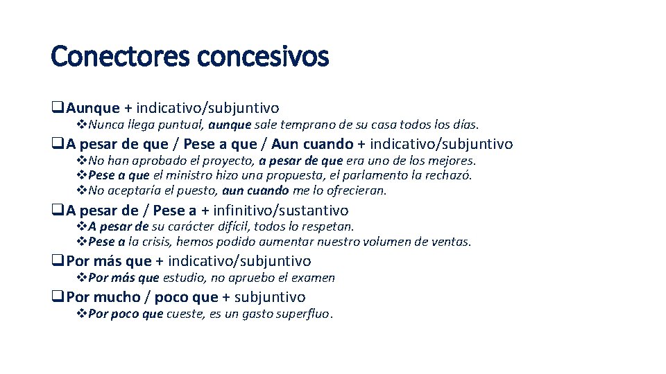 Conectores concesivos q. Aunque + indicativo/subjuntivo v. Nunca llega puntual, aunque sale temprano de