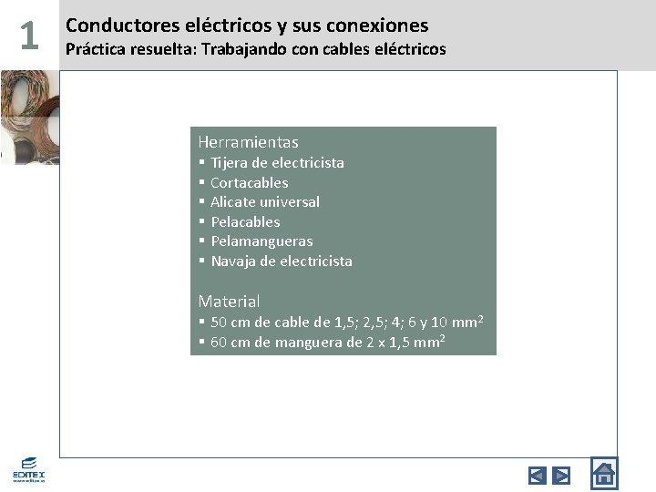 1 Conductores eléctricos y sus conexiones Práctica resuelta: Trabajando con cables eléctricos Herramientas §