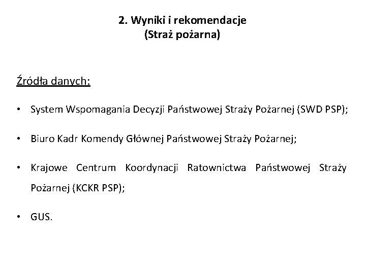 2. Wyniki i rekomendacje (Straż pożarna) Źródła danych: • System Wspomagania Decyzji Państwowej Straży