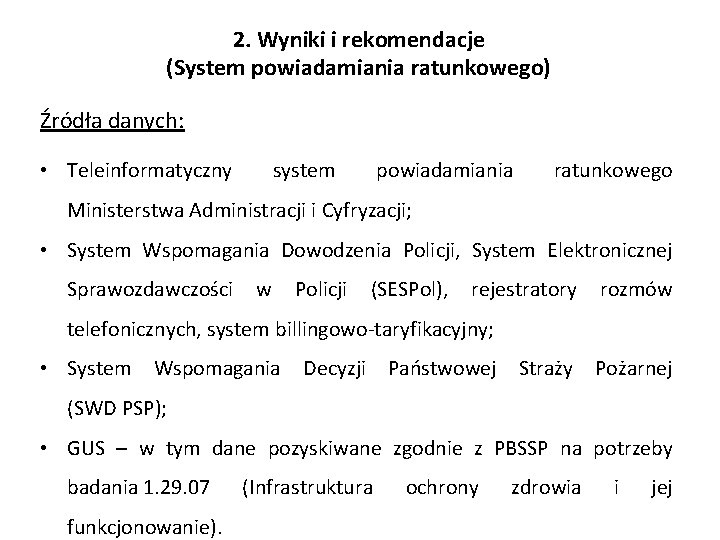 2. Wyniki i rekomendacje (System powiadamiania ratunkowego) Źródła danych: • Teleinformatyczny system powiadamiania ratunkowego