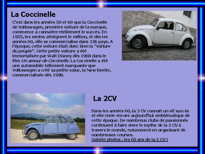 La Coccinelle C'est dans les années 50 et 60 que la Coccinelle de Volkswagen,