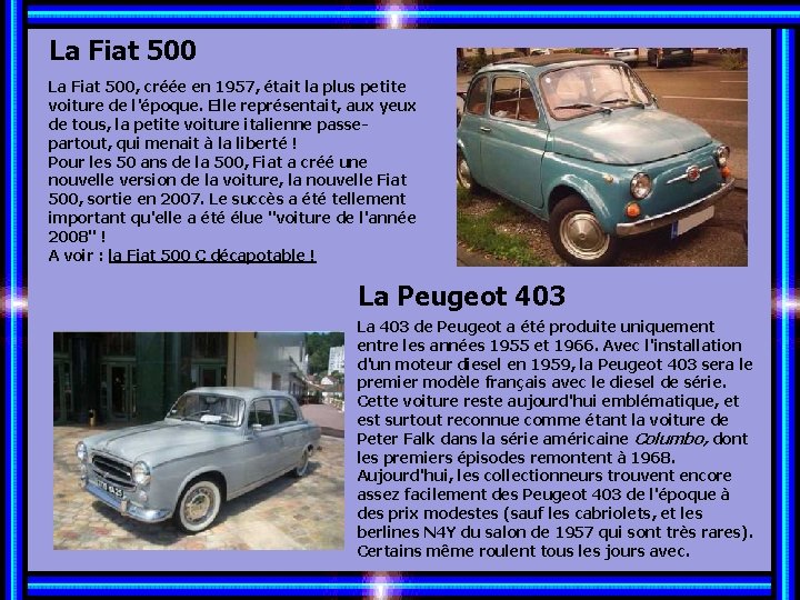 La Fiat 500, créée en 1957, était la plus petite voiture de l'époque. Elle