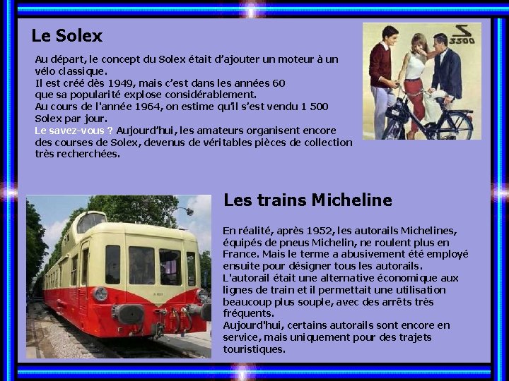 Le Solex Au départ, le concept du Solex était d’ajouter un moteur à un