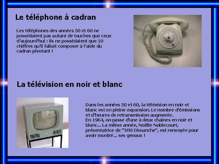 Le téléphone à cadran Les téléphones des années 50 et 60 ne possédaient pas