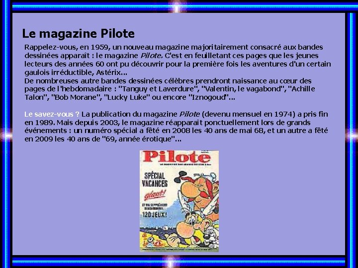 Le magazine Pilote Rappelez-vous, en 1959, un nouveau magazine majoritairement consacré aux bandes dessinées