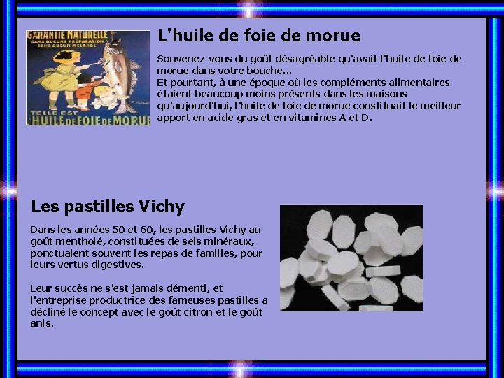 L'huile de foie de morue Souvenez-vous du goût désagréable qu'avait l'huile de foie de