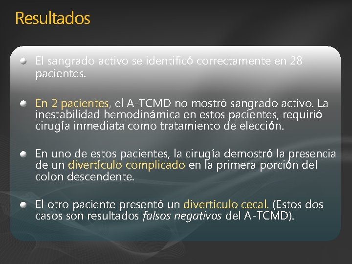 Resultados El sangrado activo se identificó correctamente en 28 pacientes. En 2 pacientes, el