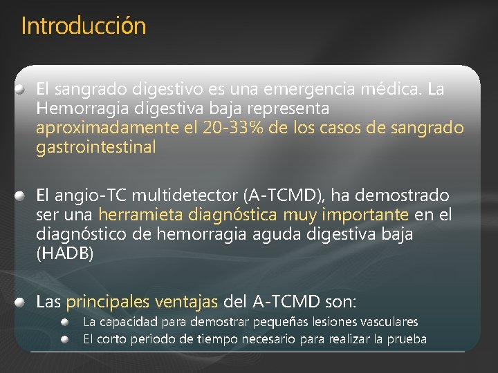 Introducción El sangrado digestivo es una emergencia médica. La Hemorragia digestiva baja representa aproximadamente