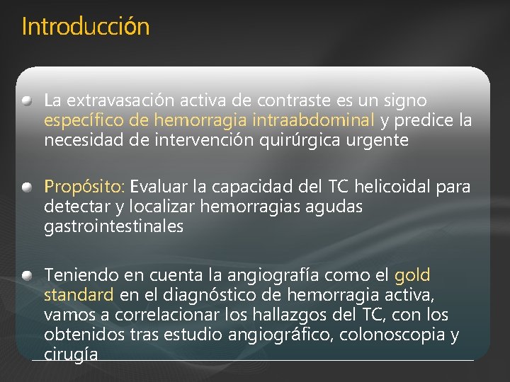 Introducción La extravasación activa de contraste es un signo específico de hemorragia intraabdominal y