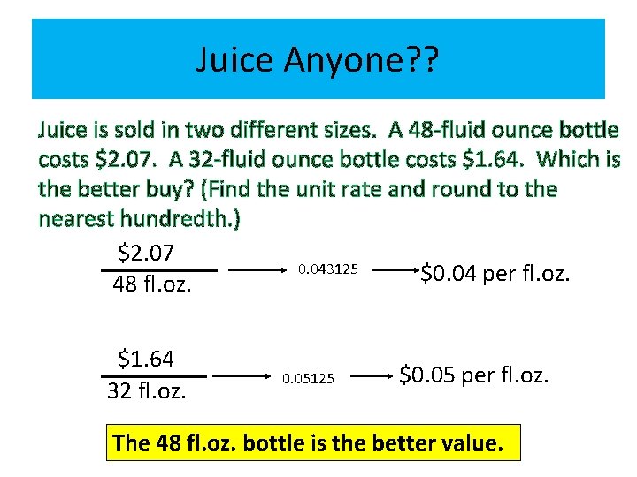 Juice Anyone? ? Juice is sold in two different sizes. A 48 -fluid ounce