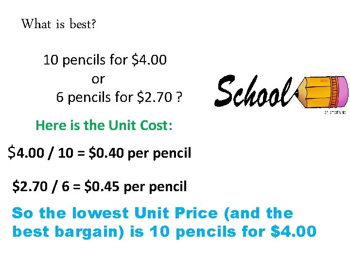 What is best? 10 pencils for $4. 00 or 6 pencils for $2. 70