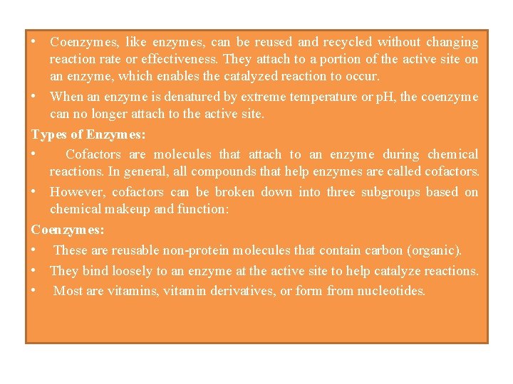  • Coenzymes, like enzymes, can be reused and recycled without changing reaction rate