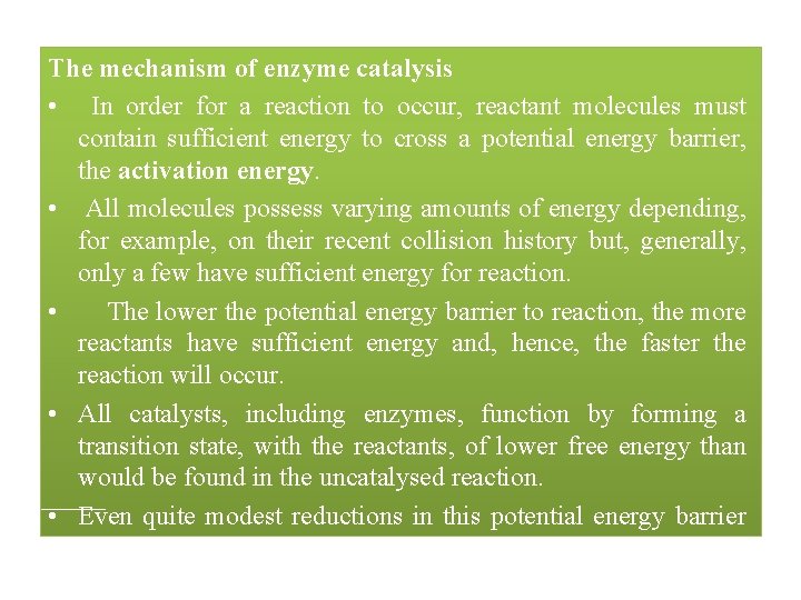 The mechanism of enzyme catalysis • In order for a reaction to occur, reactant