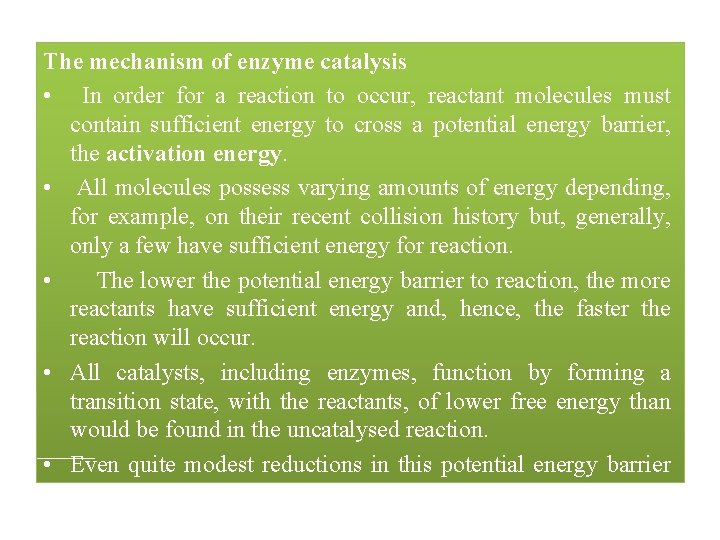 The mechanism of enzyme catalysis • In order for a reaction to occur, reactant