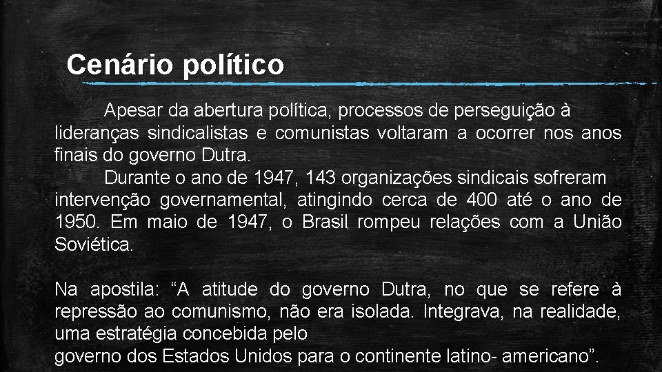 Cenário político Apesar da abertura política, processos de perseguição à lideranças sindicalistas e comunistas