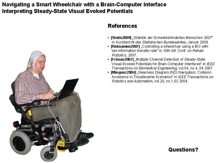 Navigating a Smart Wheelchair with a Brain-Computer Interface Interpreting Steady-State Visual Evoked Potentials References
