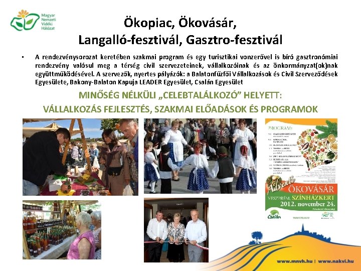 Ökopiac, Ökovásár, Langalló-fesztivál, Gasztro-fesztivál • A rendezvénysorozat keretében szakmai program és egy turisztikai vonzerővel