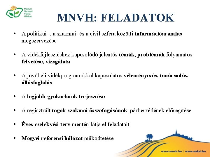 MNVH: FELADATOK • A politikai -, a szakmai- és a civil szféra közötti információáramlás