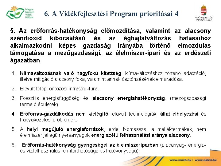 6. A Vidékfejlesztési Program prioritásai 4 5. Az erőforrás-hatékonyság előmozdítása, valamint az alacsony széndioxid