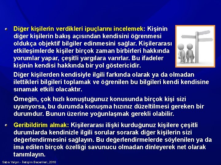 Diğer kişilerin verdikleri ipuçlarını incelemek: Kişinin diğer kişilerin bakış açısından kendisini öğrenmesi oldukça objektif