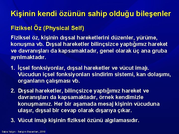 Kişinin kendi özünün sahip olduğu bileşenler Fiziksel Öz (Physical Self) Fiziksel öz, kişinin dışsal