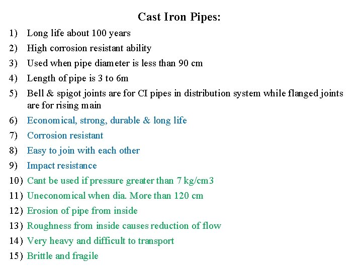 Cast Iron Pipes: 1) 2) 3) 4) 5) Long life about 100 years High