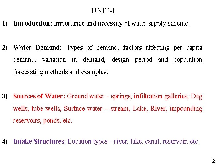 UNIT-I 1) Introduction: Importance and necessity of water supply scheme. 2) Water Demand: Types