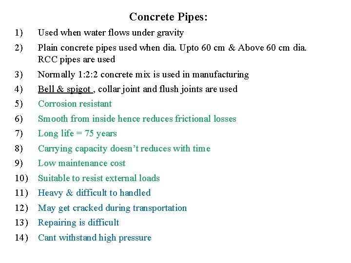 Concrete Pipes: 1) 2) Used when water flows under gravity 3) 4) 5) 6)