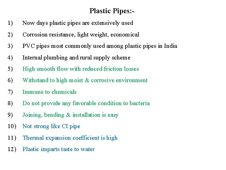 Plastic Pipes: 1) Now days plastic pipes are extensively used 2) Corrosion resistance, light