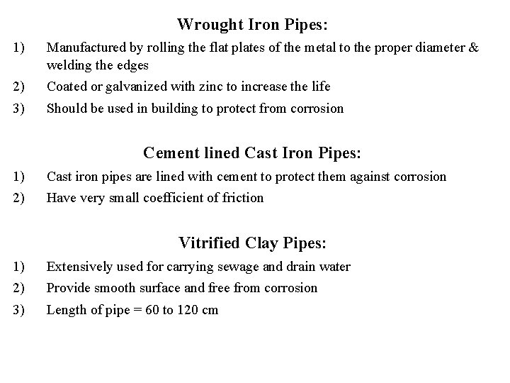 Wrought Iron Pipes: 1) Manufactured by rolling the flat plates of the metal to