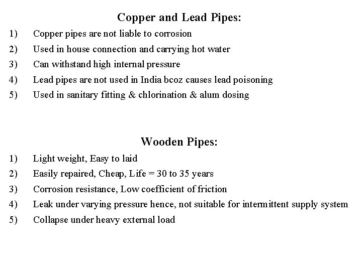 Copper and Lead Pipes: 1) 2) 3) 4) 5) Copper pipes are not liable