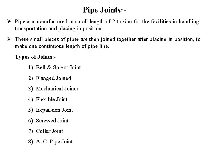 Pipe Joints: Ø Pipe are manufactured in small length of 2 to 6 m
