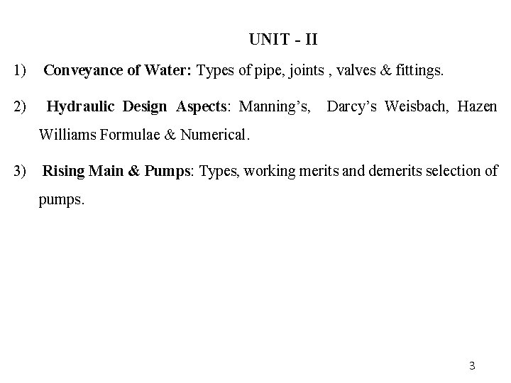 UNIT - II 1) Conveyance of Water: Types of pipe, joints , valves &