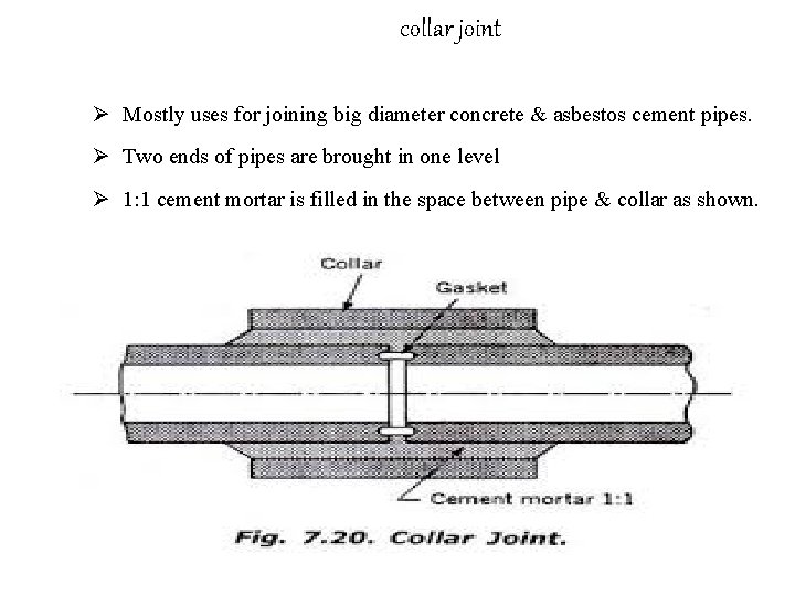 collar joint Ø Mostly uses for joining big diameter concrete & asbestos cement pipes.