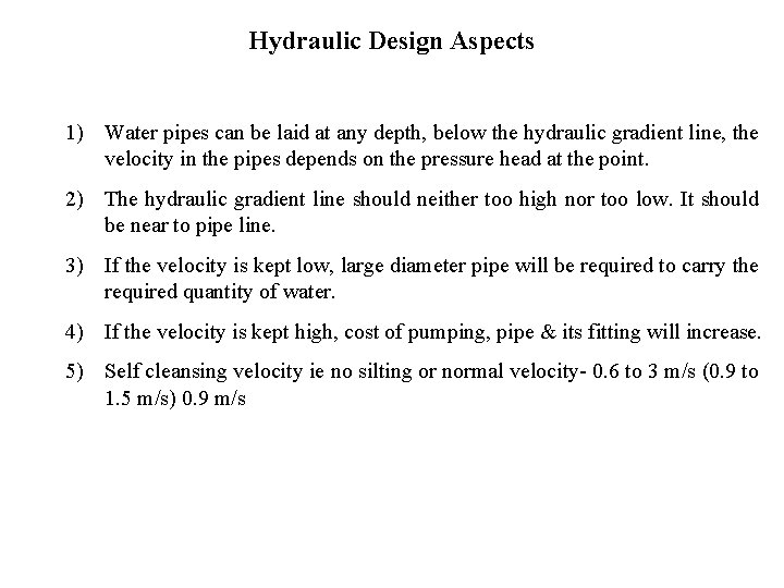 Hydraulic Design Aspects 1) Water pipes can be laid at any depth, below the