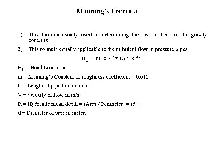 Manning’s Formula 1) This formula usually used in determining the loss of head in