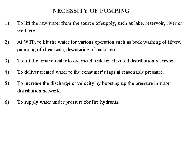 NECESSITY OF PUMPING 1) To lift the raw water from the source of supply,