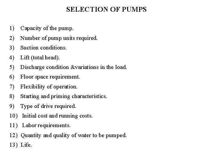 SELECTION OF PUMPS 1) Capacity of the pump. 2) Number of pump units required.