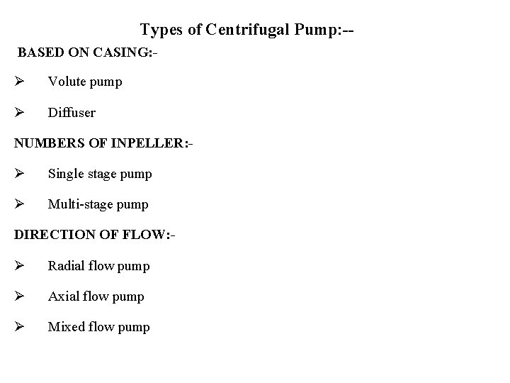 Types of Centrifugal Pump: -BASED ON CASING: - Ø Volute pump Ø Diffuser NUMBERS