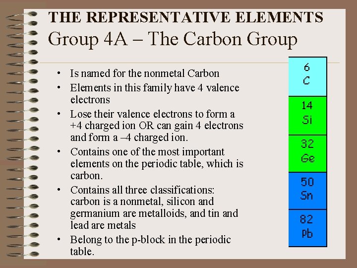 THE REPRESENTATIVE ELEMENTS Group 4 A – The Carbon Group • Is named for