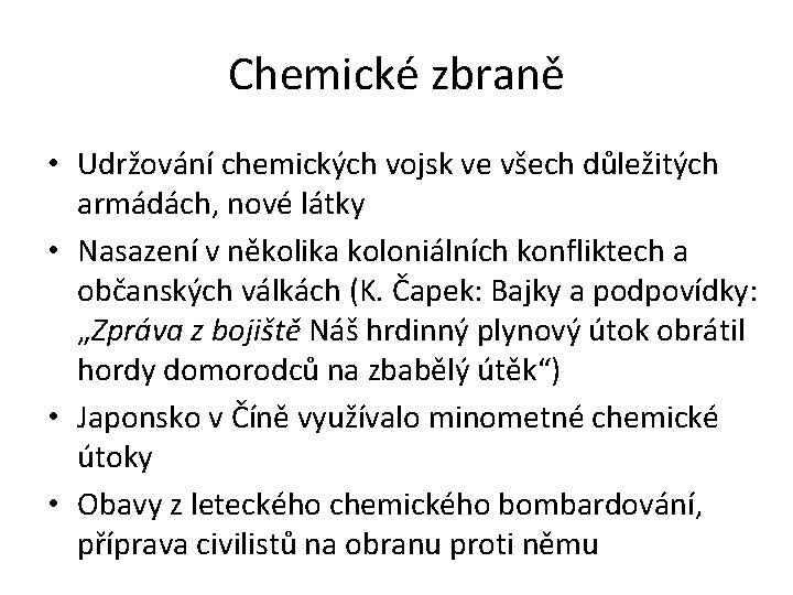 Chemické zbraně • Udržování chemických vojsk ve všech důležitých armádách, nové látky • Nasazení